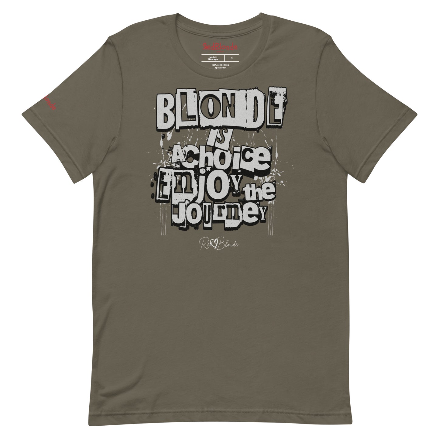 A army green unisex T-shirt with a classic crew neckline and short sleeves. The front displays a bold, graffiti-style text design in black, white, and gray. The words read: “BLONDE is a choice, ENJOY the JOURNEY” with varied fonts and a layered street-art effect. The RedBlonde brand name is subtly printed below in a handwritten script. Branded RedBlonde london in red on inside neck and right sleeve