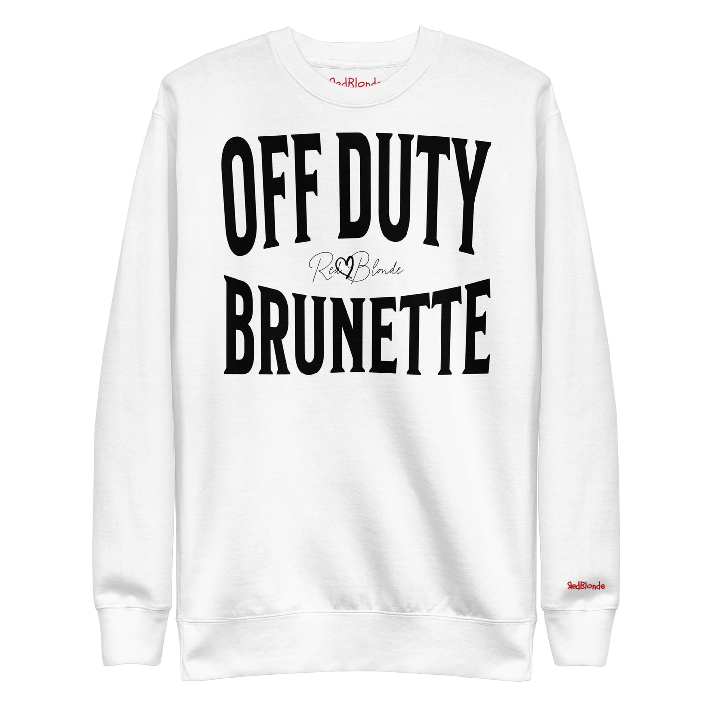 A classic white relaxed fit unisex sweatshirt with the words 'OFF DUTY BRUNETTE' written in large Brookfield black font, across the front. Branded RedBlonde London in red on inside neck and right sleeve