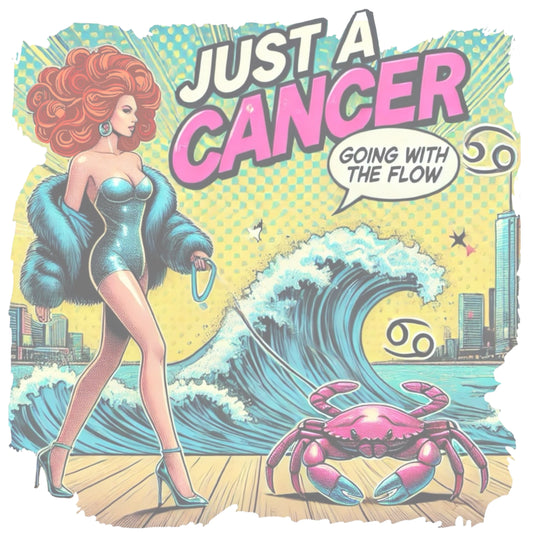 Retro pop-art redhead Cancer graphic featuring a redhead woman, wearing a turquoise short strapless catsuit, fur coat and strappy heels, walking a pink crab on a leash, with a high water wave and city backdrop captioned Just an Cancer, Going with the Flow'