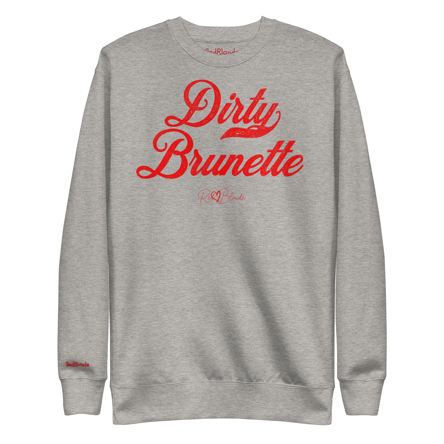 flatlay of carbon grey Classic relaxed fit premium unisex sweatshirt with the playful slogan ‘Dirty Brunette’ in red milk-store font, signed off RedBlonde. Branded RedBlonde London in red on inside neck and right cuff