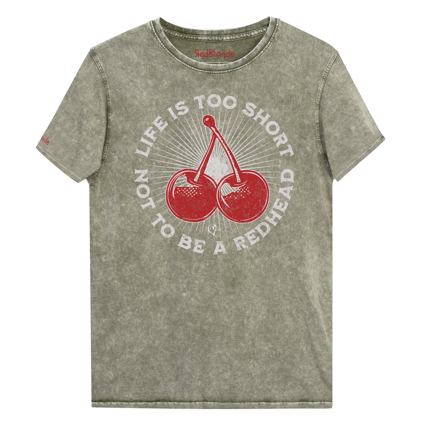 Dark army green acid-wash unisex T-shirt featuring a bold red cherry graphic in the center. Surrounding text reads “Life is too short not to be a redhead” in distressed white adventure font lettering. The inside neck and sleeve also feature the RedBlonde logo in red.