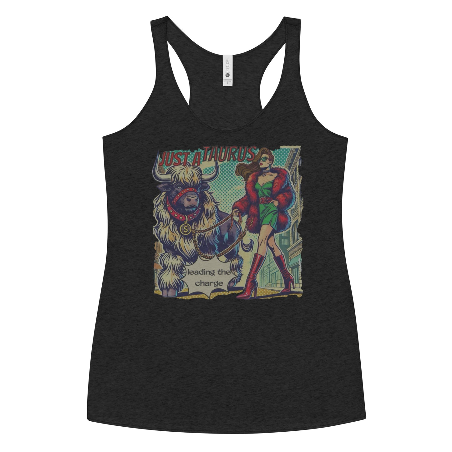 Flatlay of a heather black soft racerback tank t-shirt with a retro pop-art brunette taurus graphic featuring a brunette woman with long flowing straight hair, wearing a green dress with a red belt, red high-heeled boots and red fur coat, walking a furry bull with a red collar and medallion in city street captioned ‘Just a taurus leading the charge'