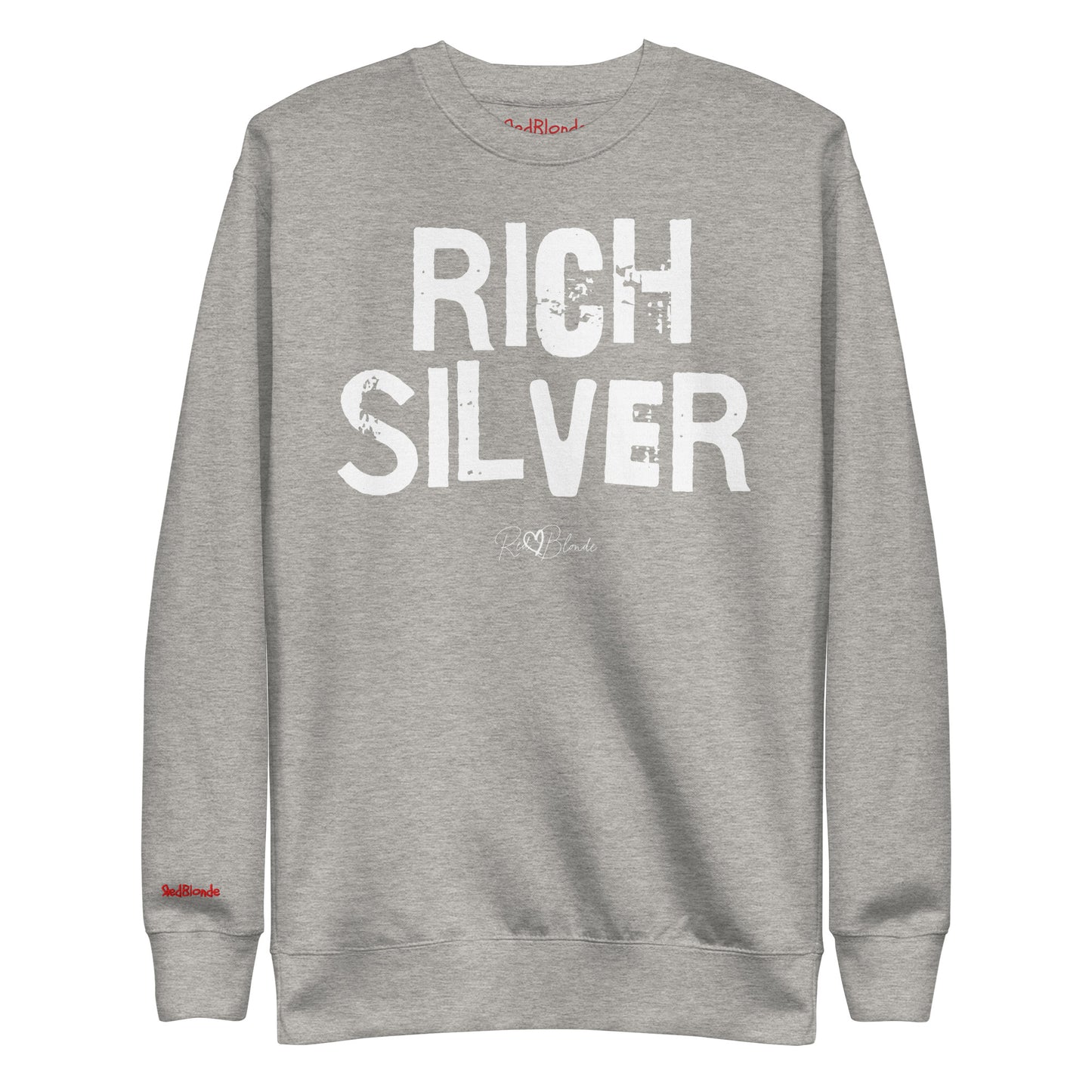 grey unisex premium sweatshirt with bold distressed white Ed Geinitext “RICH SILVER” on the front, featuring a subtle RedBlonde logo beneath the lettering and on the sleeve cuff and inside neck