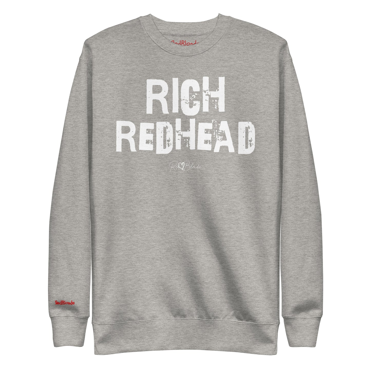 grey unisex premium sweatshirt with bold distressed white Ed Geinitext “RICH REDHEAD” on the front, featuring a subtle RedBlonde logo beneath the lettering and on the sleeve cuff and inside neck