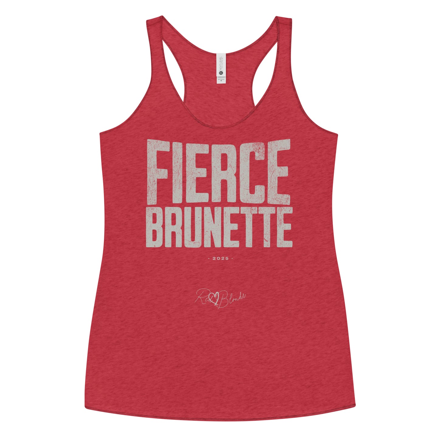 red women’s racerback tank top with the bold, distressed North Road font text "FIERCE BRUNETTE" in large uppercase white letters across the chest. Below it, in smaller white text, is “• 2025 •” followed by a script-style signature reading “RedBlonde.”