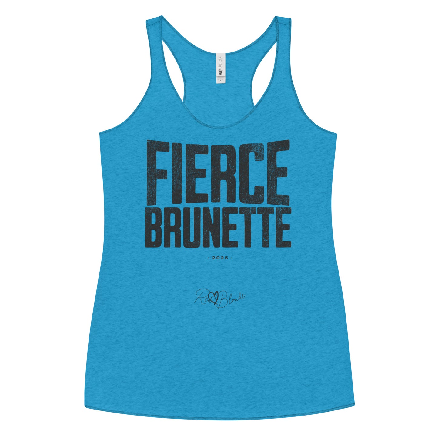 vintage turquoise women’s racerback tank top with the bold, distressed North Road font text "FIERCE BRUNETTE" in large uppercase white letters across the chest. Below it, in smaller white text, is “• 2025 •” followed by a script-style signature reading “RedBlonde.”