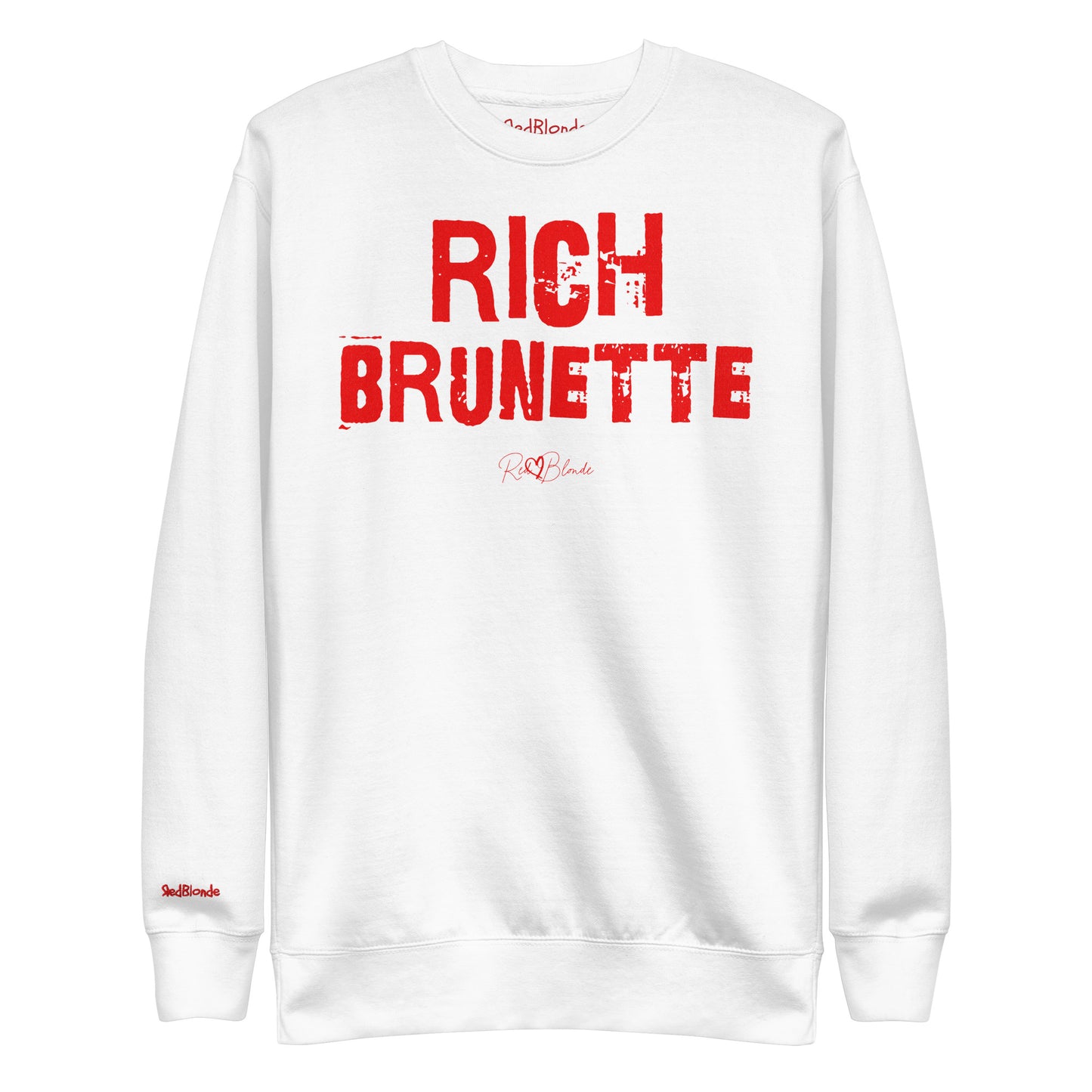 white unisex premium sweatshirt with bold distressed red Ed Geinitext “RICH BRUNETTE” on the front, featuring a subtle RedBlonde logo beneath the lettering and on the sleeve cuff and inside neck