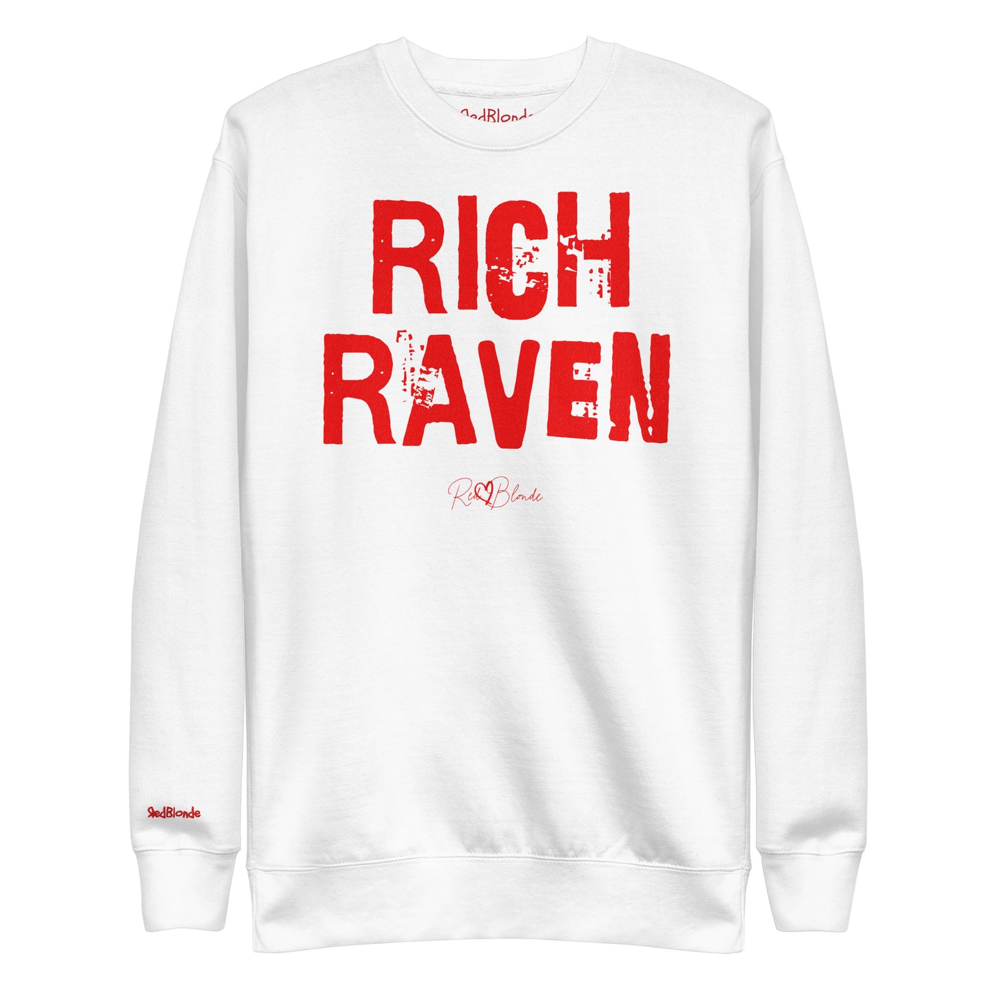 White unisex premium sweatshirt with bold distressed Red Ed Geinitext “RICH RAVEN” on the front, featuring a subtle RedBlonde logo beneath the lettering and on the sleeve cuff and inside neck
