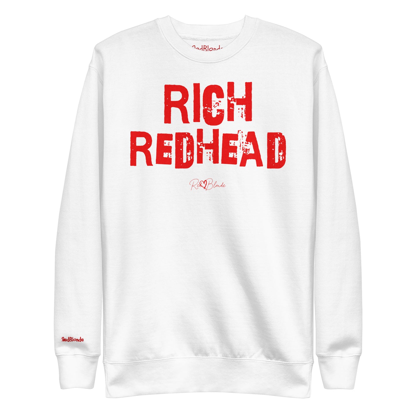 white unisex premium sweatshirt with bold distressed red Ed Geinitext “RICH REDHEAD” on the front, featuring a subtle RedBlonde logo beneath the lettering and on the sleeve cuff and inside neck