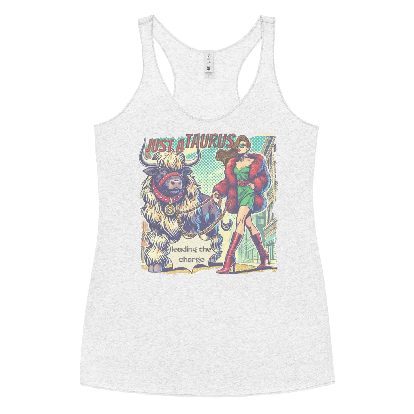 Flatlay of a heather white soft racerback tank t-shirt with a retro pop-art brunette taurus graphic featuring a brunette woman with long flowing straight hair, wearing a green dress with a red belt, red high-heeled boots and red fur coat, walking a furry bull with a red collar and medallion in city street captioned ‘Just a taurus leading the charge'