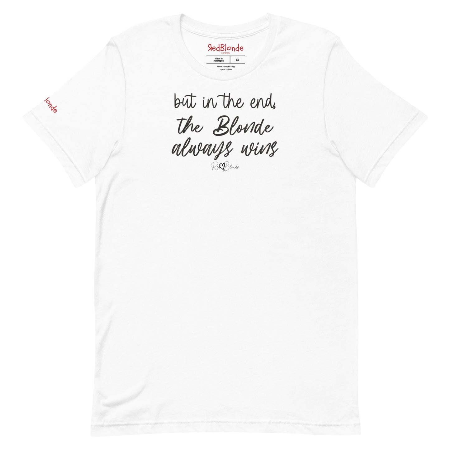 A white unisex t-shirt featuring the handwritten-style slogan “but in the end, the Blonde always wins” in Hillbear font in light gray text across the chest, signed off RedBlonde. Branded “RedBlonde London on inside the collar and on the right sleeve