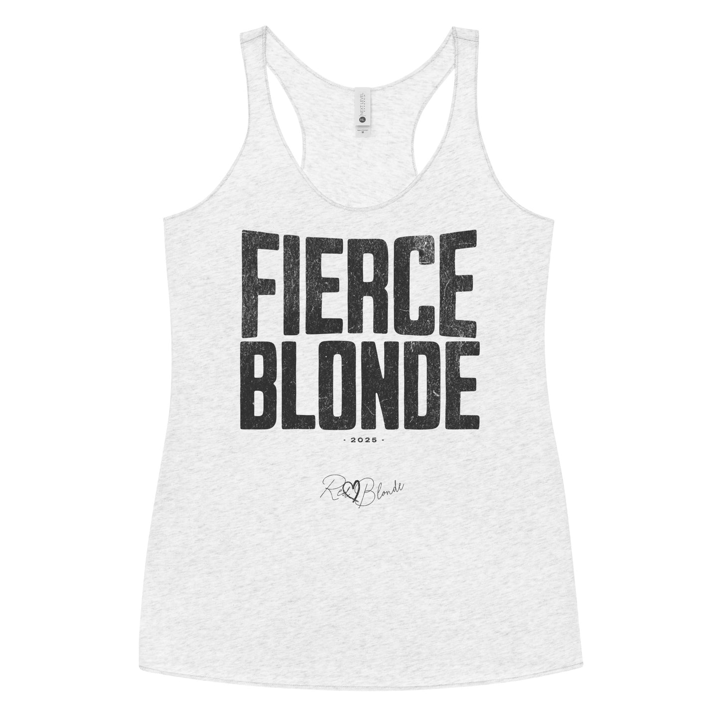 white women’s racerback tank top with the bold, distressed North Road font text "FIERCE BLONDE" in large uppercase black letters across the chest. Below it, in smaller white text, is “• 2025 •” followed by a script-style signature reading “RedBlonde.”