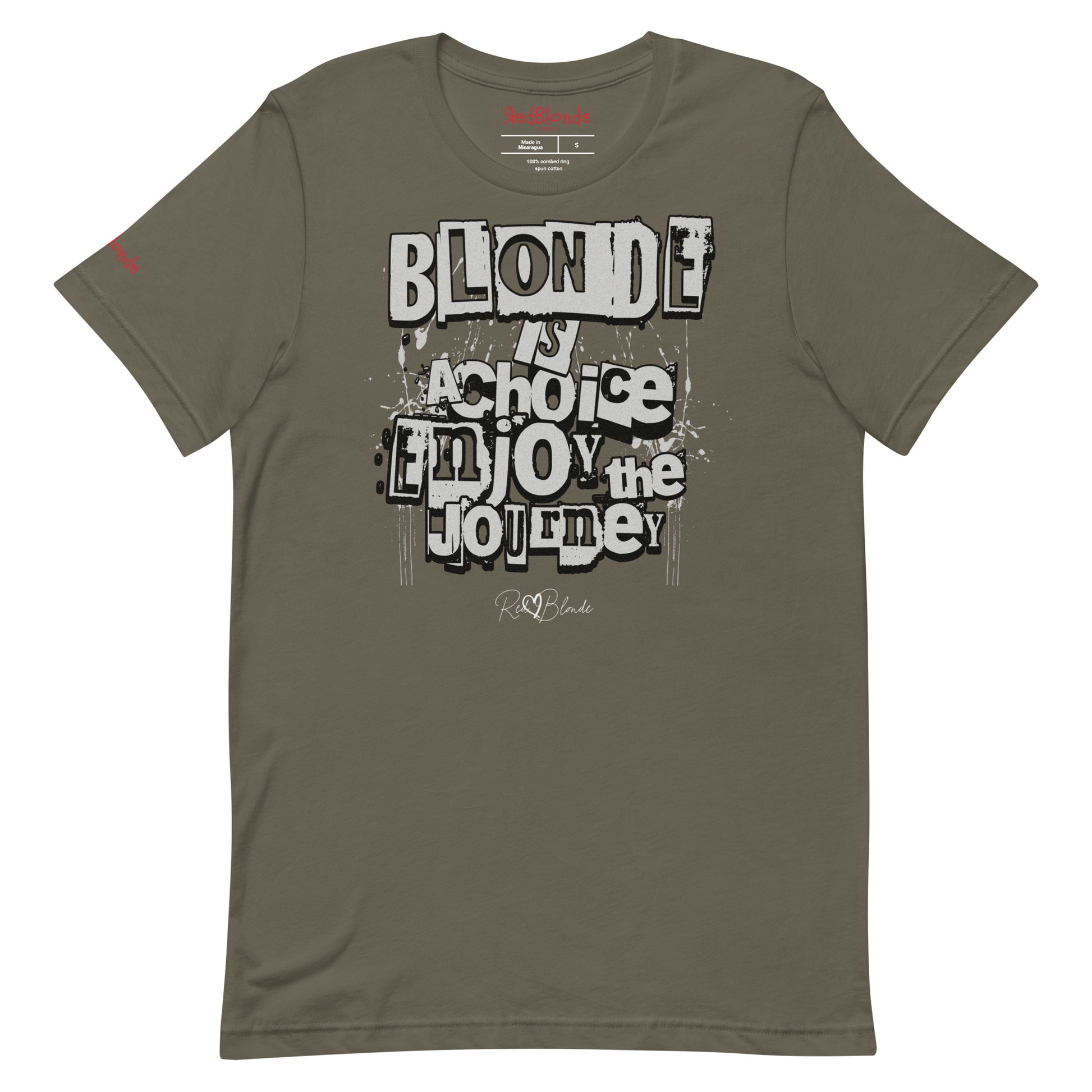 A army green unisex T-shirt with a classic crew neckline and short sleeves. The front displays a bold, graffiti-style text design in black, white, and gray. The words read: “BLONDE is a choice, ENJOY the JOURNEY” with varied fonts and a layered street-art effect. The RedBlonde brand name is subtly printed below in a handwritten script. Branded RedBlonde london in red on inside neck and right sleeve
