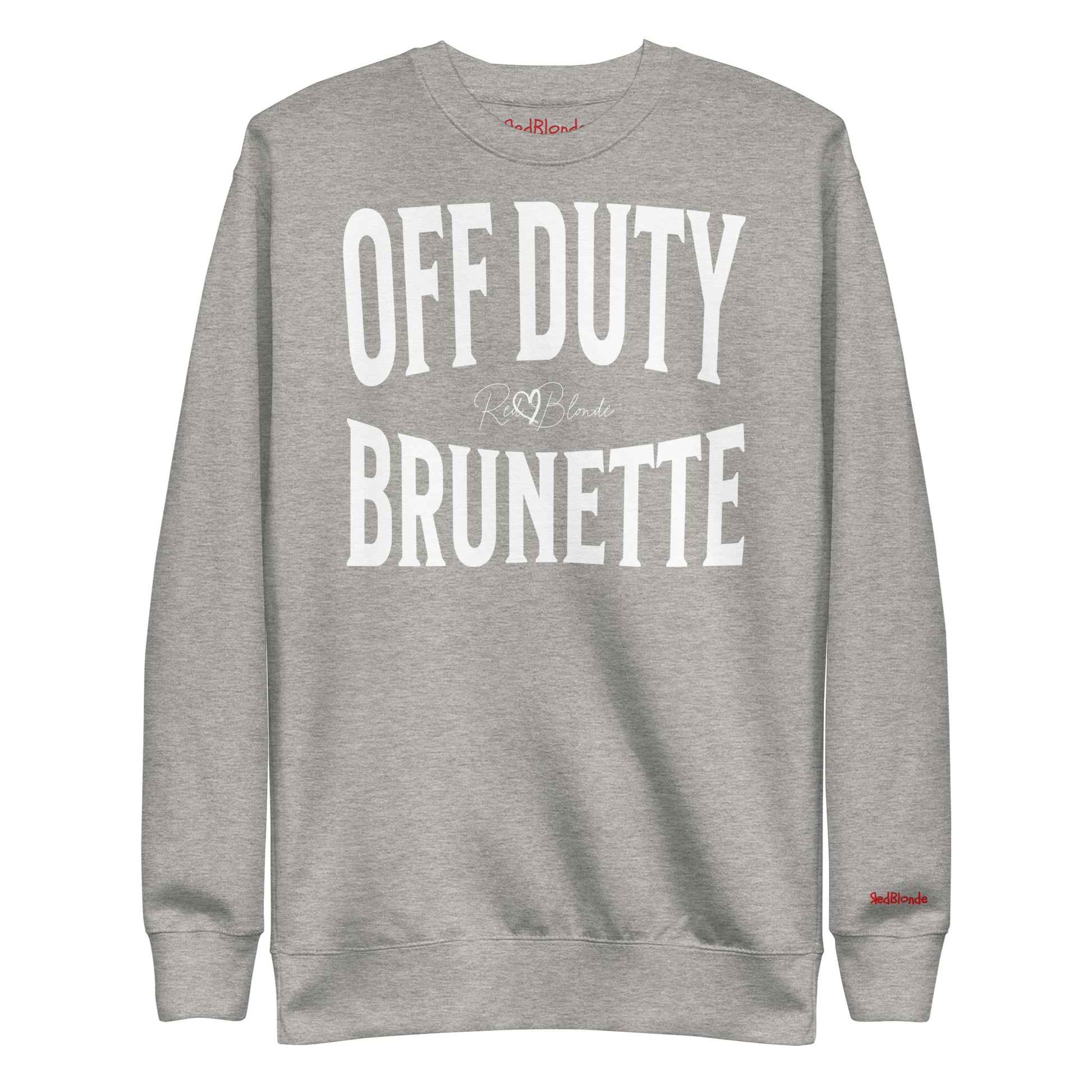 A classic grey relaxed fit unisex sweatshirt with the words 'OFF DUTY BRUNETTE' written in large Brookfield white font, across the front. Branded RedBlonde London in red on inside neck and right sleeve 