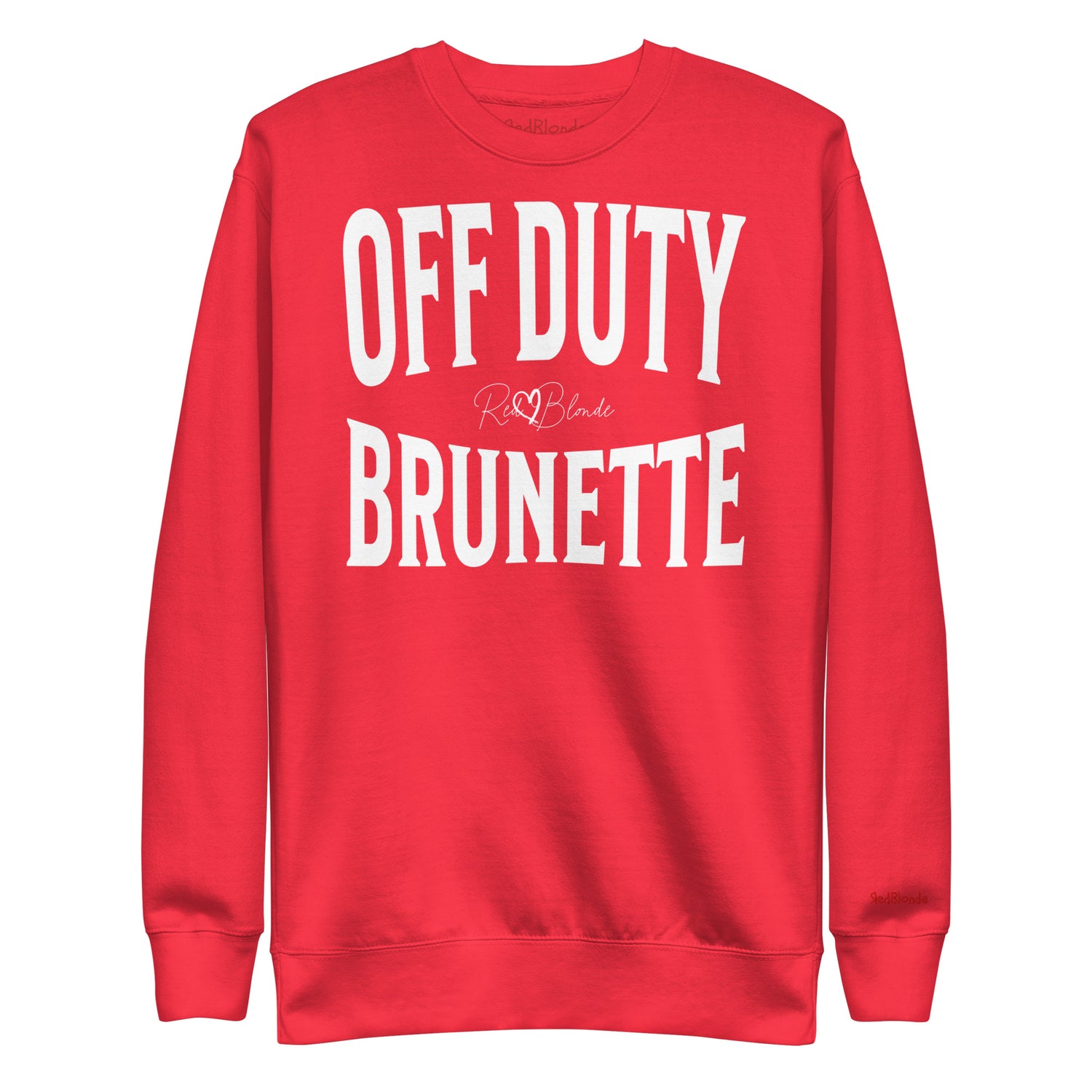 A classic red relaxed fit unisex sweatshirt with the words 'OFF DUTY BRUNETTE' written in large Brookfield white font, across the front. Branded RedBlonde London in red on inside neck and right sleeve 