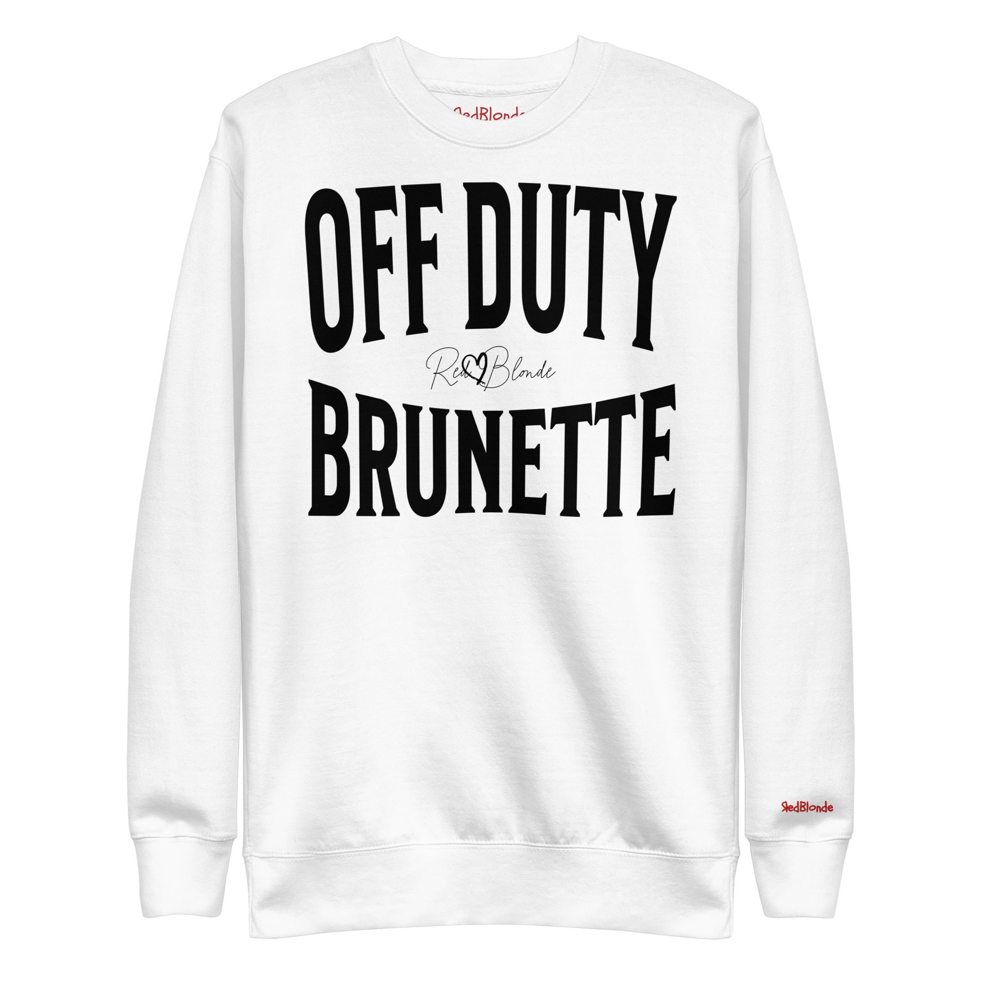 A classic white relaxed fit unisex sweatshirt with the words 'OFF DUTY BRUNETTE' written in large Brookfield black font, across the front. Branded RedBlonde London in red on inside neck and right sleeve 