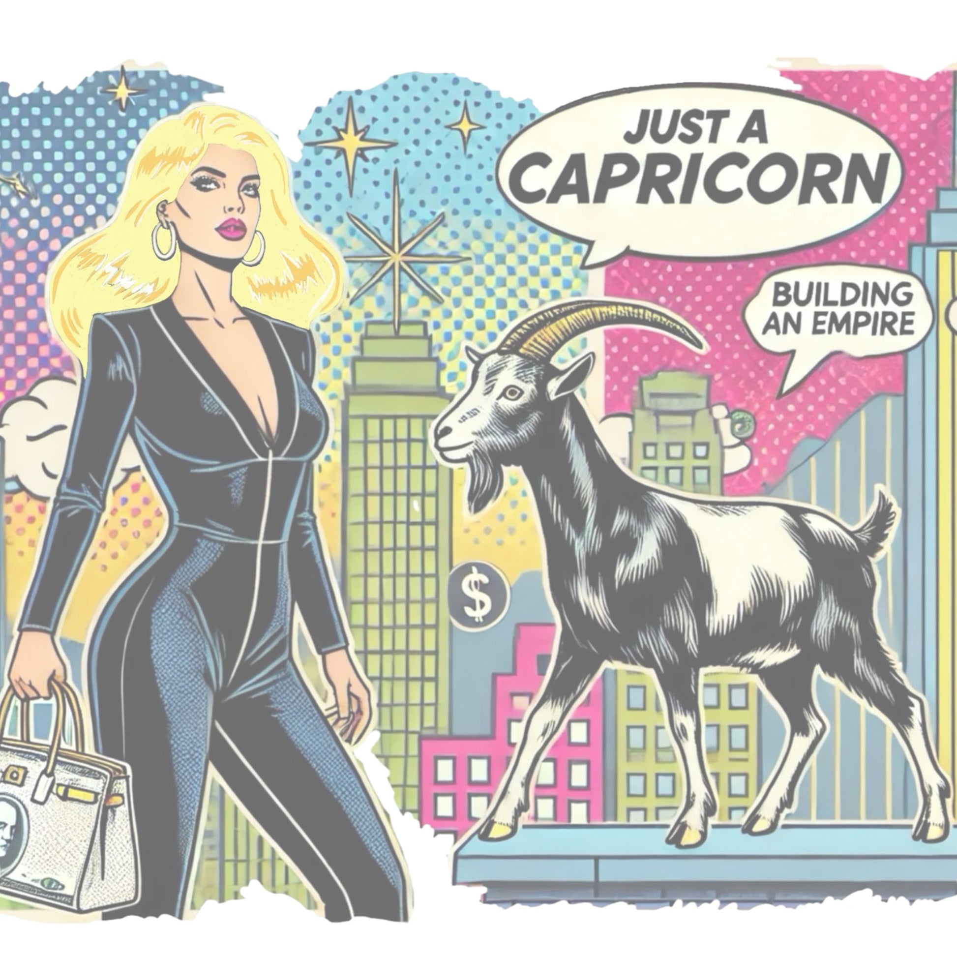 Retro pop-art Blonde Capricorn graphic featuring a blonde woman in a black catsuit, carrying a bag, with a goat  and a city skyscraper backdrop, captioned ‘Just a Capricorn, Building an empire'