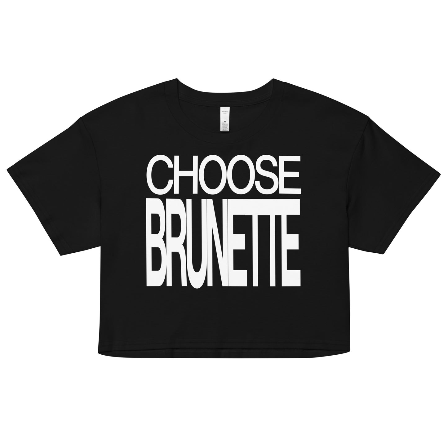 Flatlay of a black women's crop top  graphic t-shirt with “CHOOSE BRUNETTE” in white Helvetica Now font emblazoned on the front. 