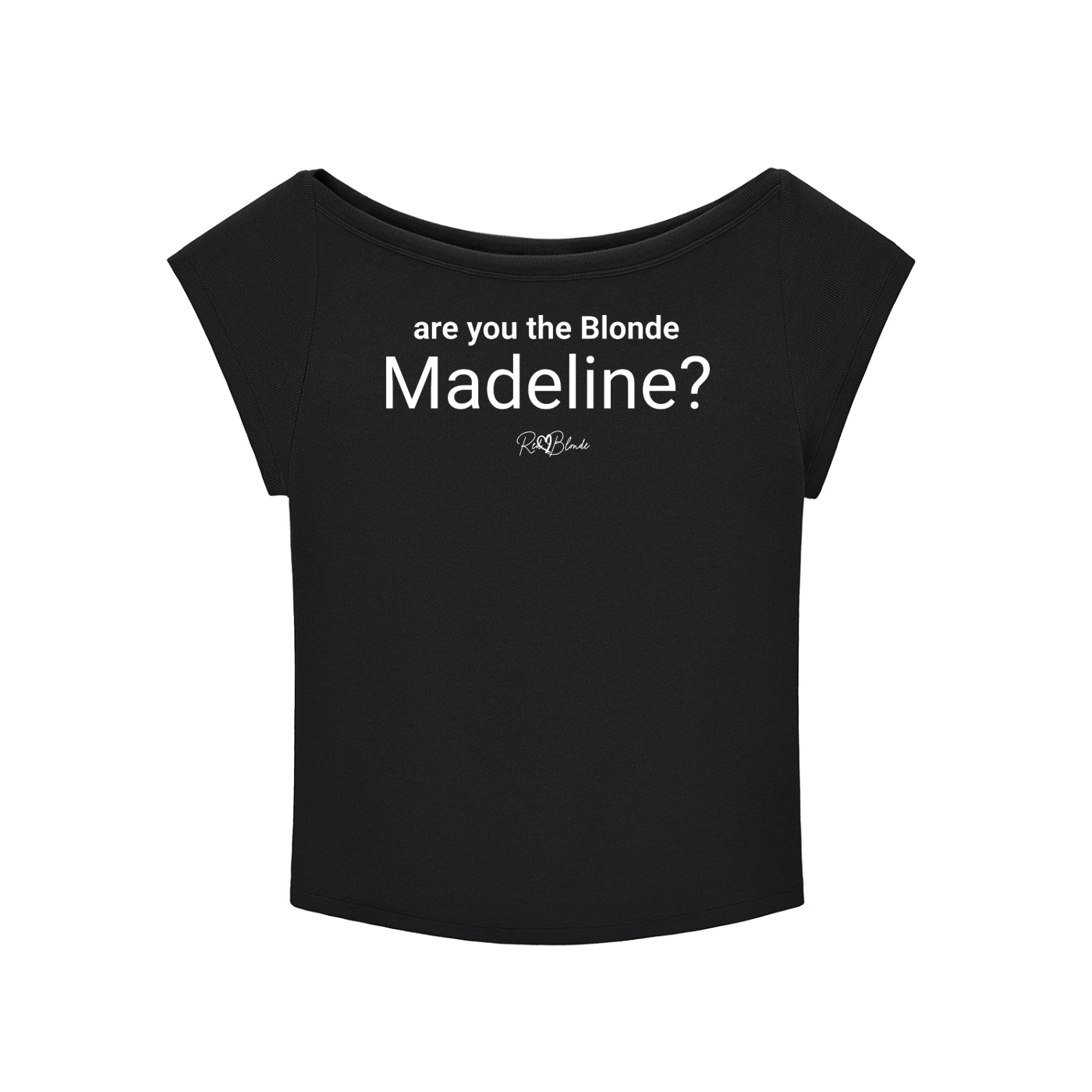 Black off-shoulder women’s T-shirt featuring white Roboto font “are you the Blonde Madeline?” with the RedBlonde signature logo underneath in a handwritten script font. The shirt is displayed flat against a white background.