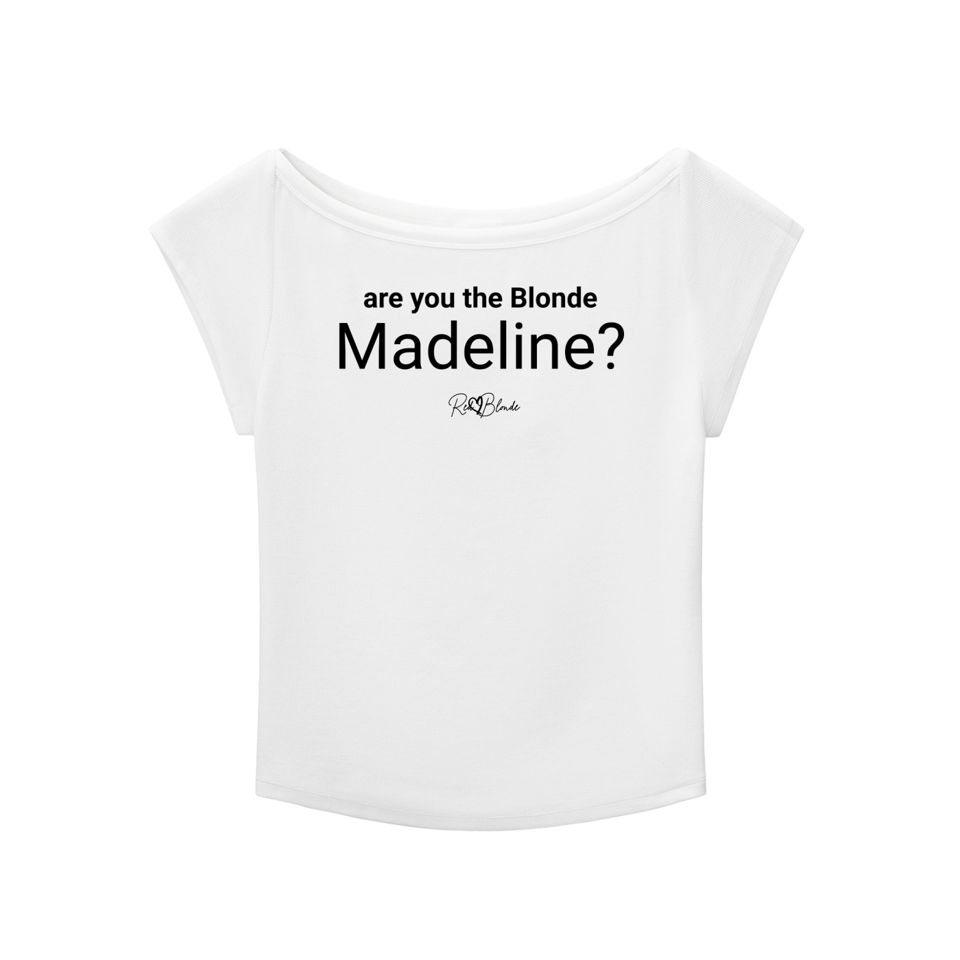 White off-shoulder women’s T-shirt featuring black Roboto font “are you the Blonde Madeline?” with the RedBlonde signature logo underneath in a handwritten script font. The shirt is displayed flat against a white background.