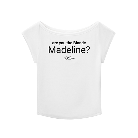 White off-shoulder women’s T-shirt featuring black Roboto font “are you the Blonde Madeline?” with the RedBlonde signature logo underneath in a handwritten script font. The shirt is displayed flat against a white background.