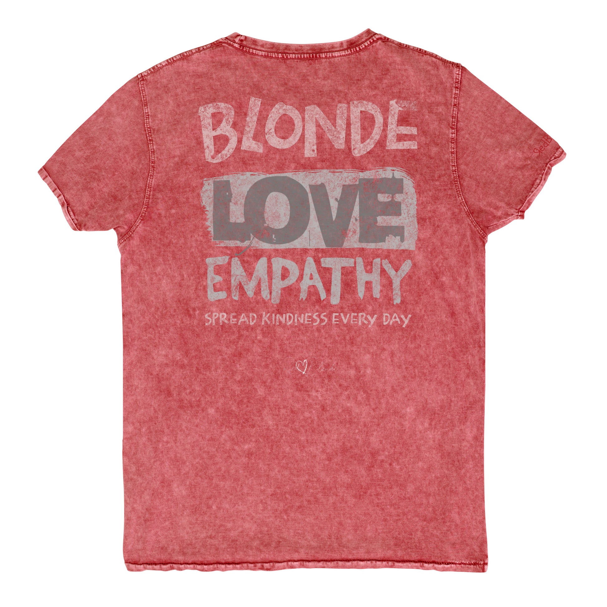 Red denim-style unisex t-shirt with a distressed vintage finish. The back features large faded text reading “Blonde Love Empathy” in white and grey block letters, with the phrase “Spread Kindness Every Day” printed beneath in smaller text. Signed off Red 'heart' Blonde. Branded RedBlonde in red on inside neck and right sleeve
