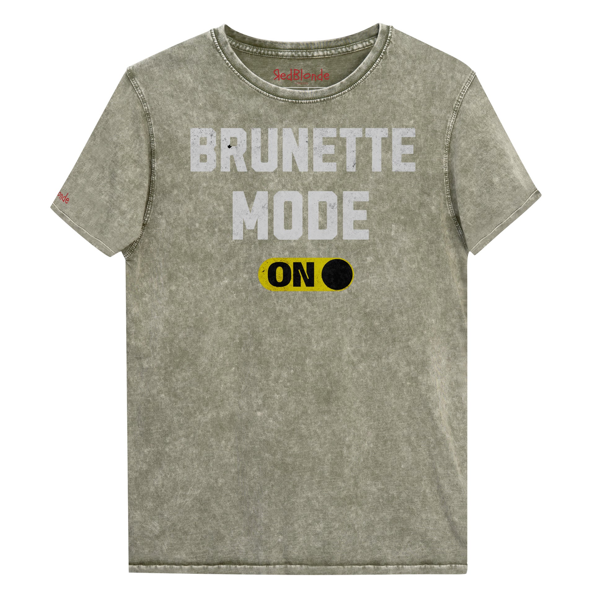 army green denim-style unisex t-shirt with bold distressed white Univercity font reading “Brunette Mode” and a yellow on/off switch graphic in the “On” position beneath. The design includes subtle worn texture for a vintage look. Branded RedBlonde London in red on inside neck and right sleeve