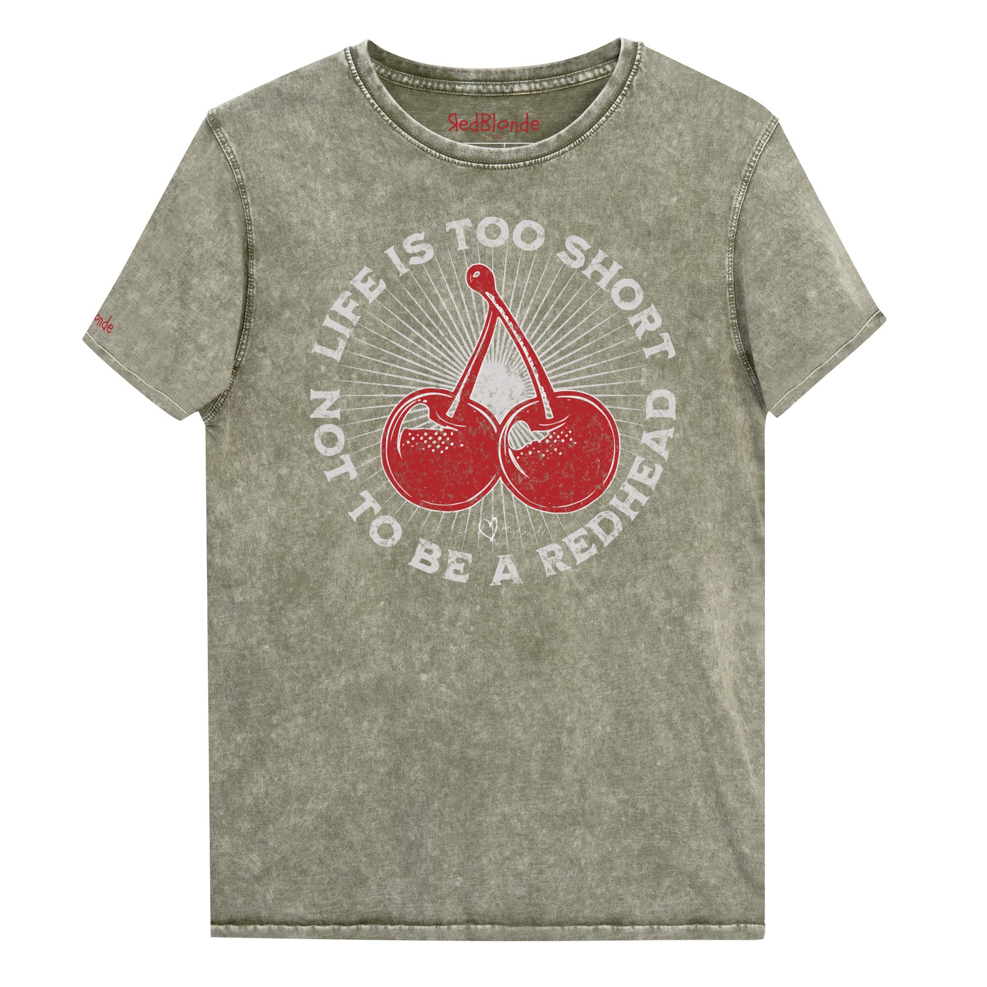 Dark army green acid-wash unisex T-shirt featuring a bold red cherry graphic in the center. Surrounding text reads “Life is too short not to be a redhead” in distressed white adventure font lettering. The inside neck and sleeve also feature the RedBlonde logo in red.
