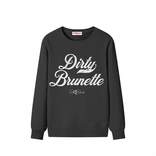flatlay of black Classic relaxed fit premium unisex sweatshirt with the playful slogan ‘Dirty Brunette’ in white milk-store font, signed off RedBlonde. 