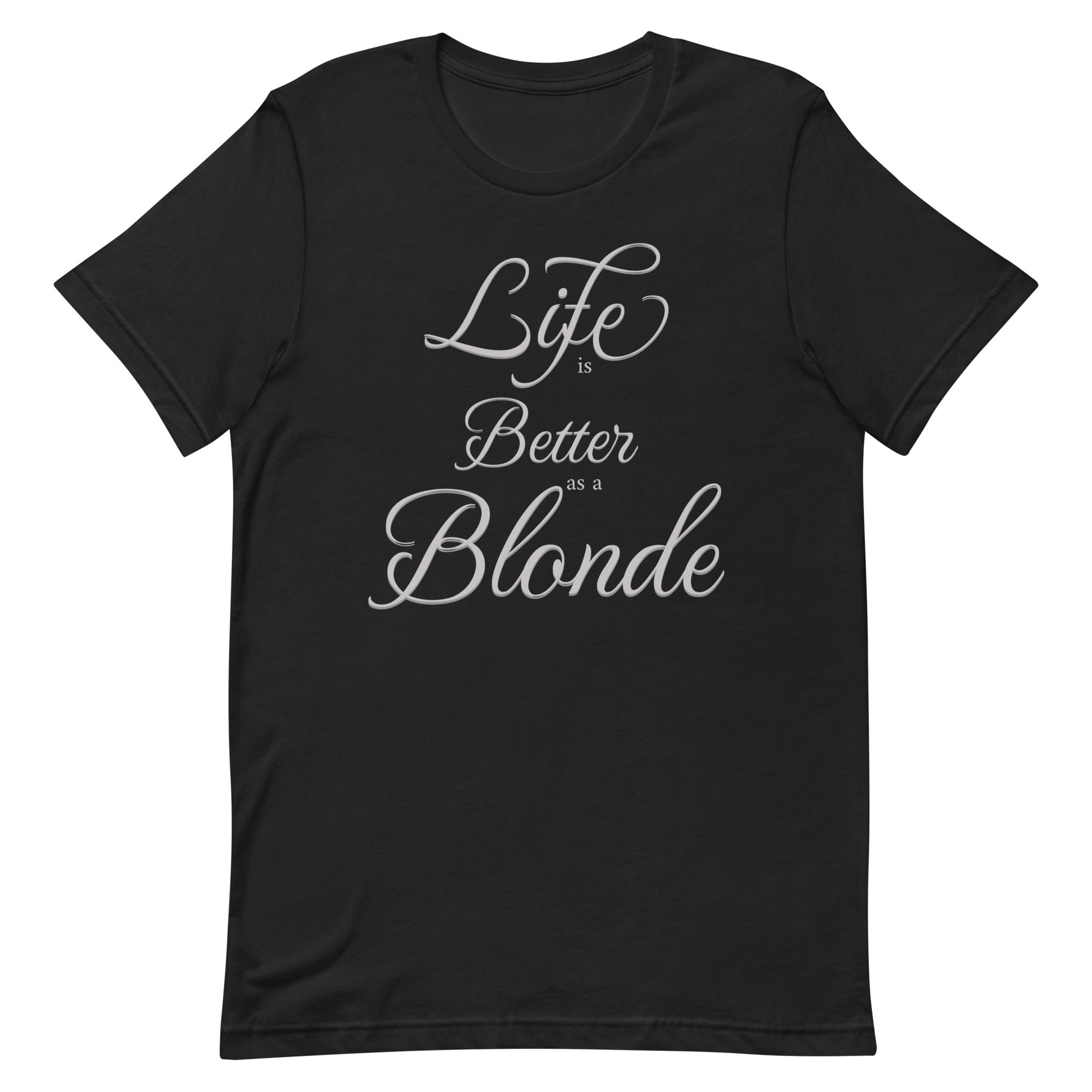 Flatlay of a black unisex relaxed fit t-shirt with the slogan 'life is better blonde' in light grey. 
