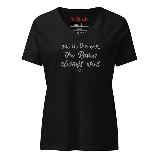 black women's v-neck relaxed fit t-shirt featuring the handwritten-style slogan “but in the end, the Raven always wins” in Hillbear font in black text across the chest, signed off RedBlonde. Branded “RedBlonde London on inside the collar and on the right sleeve