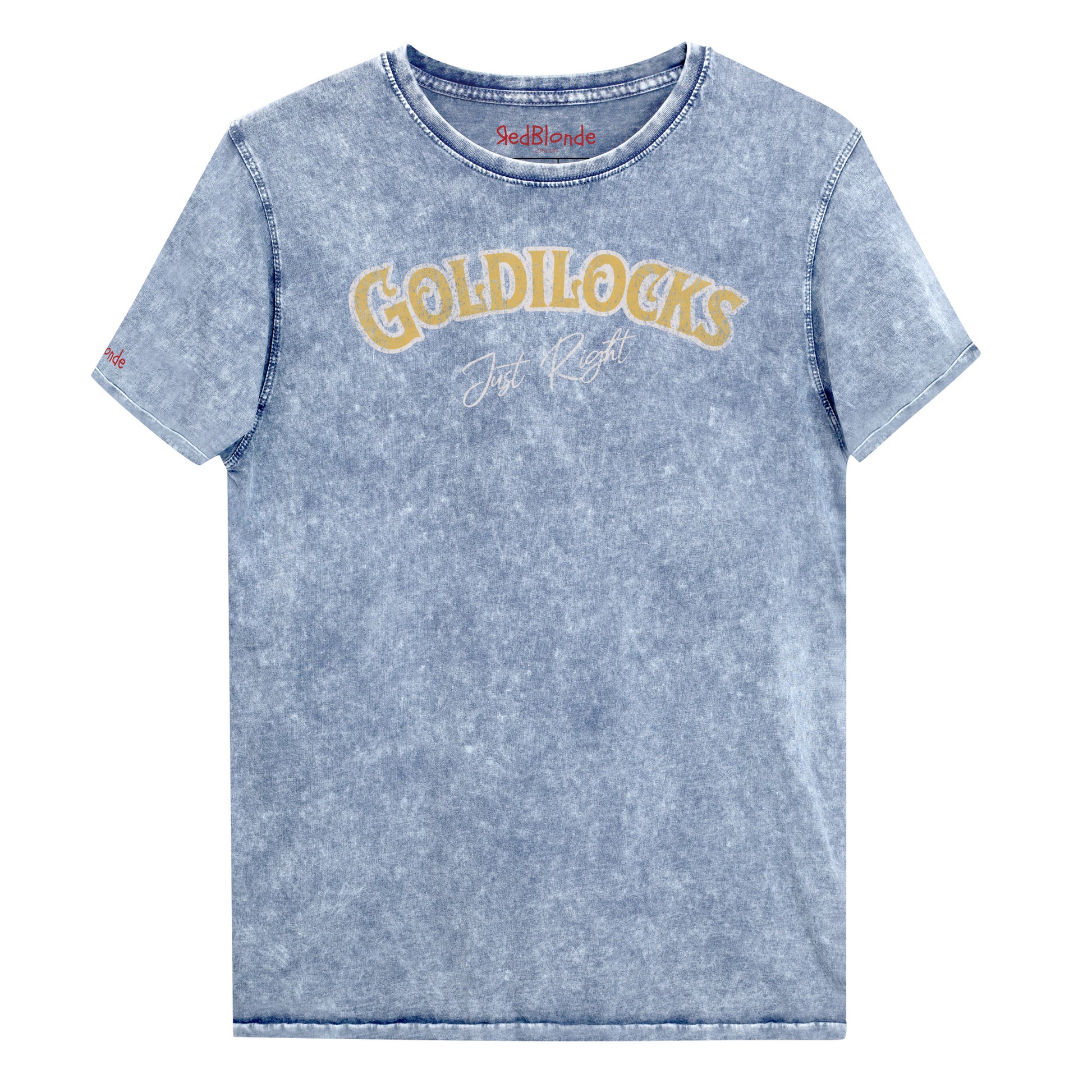 blue denim vintage acid wash look unisex t-shirt with the text “Goldilocks Just Right” in gold and white Signmaster Pro textured font, designed in a bold retro style. Branded RedBlonde on inside neck and right sleeve 
