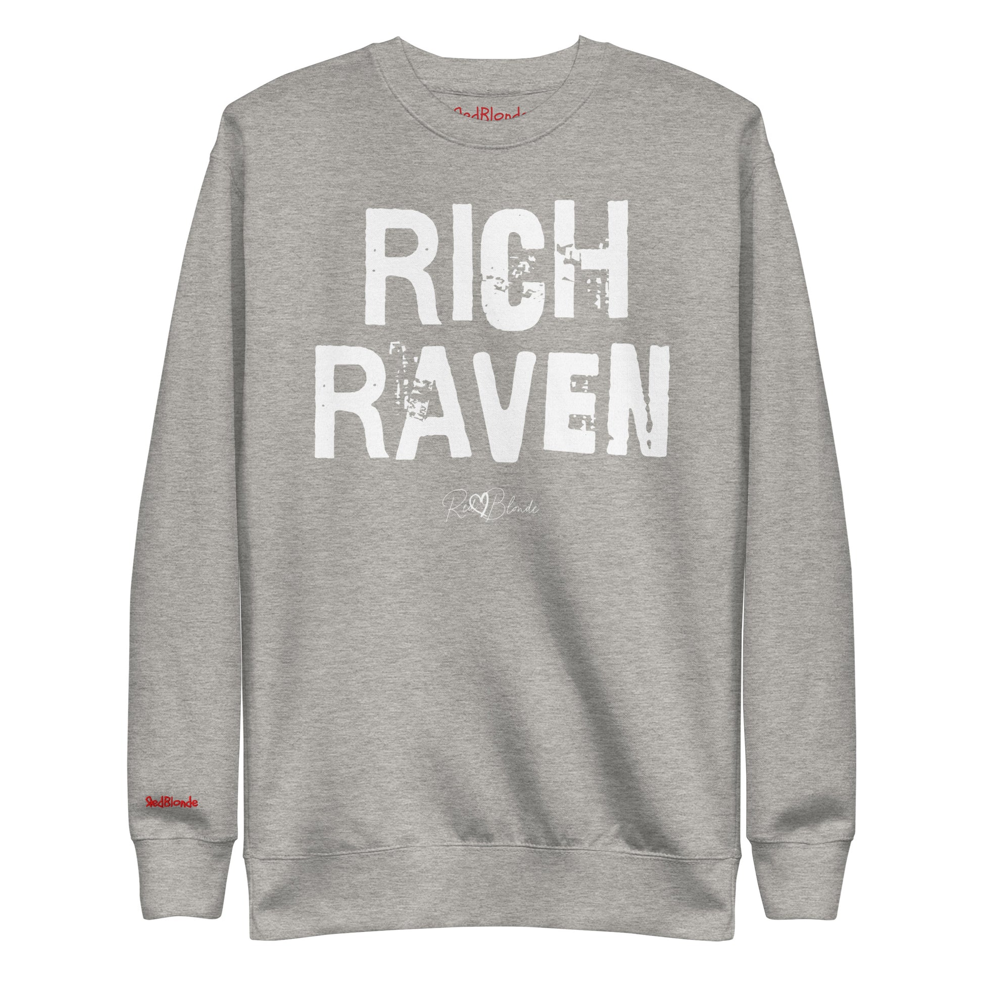 grey unisex premium sweatshirt with bold distressed white Ed Geinitext “RICH RAVEN” on the front, featuring a subtle RedBlonde logo beneath the lettering and on the sleeve cuff and inside neck