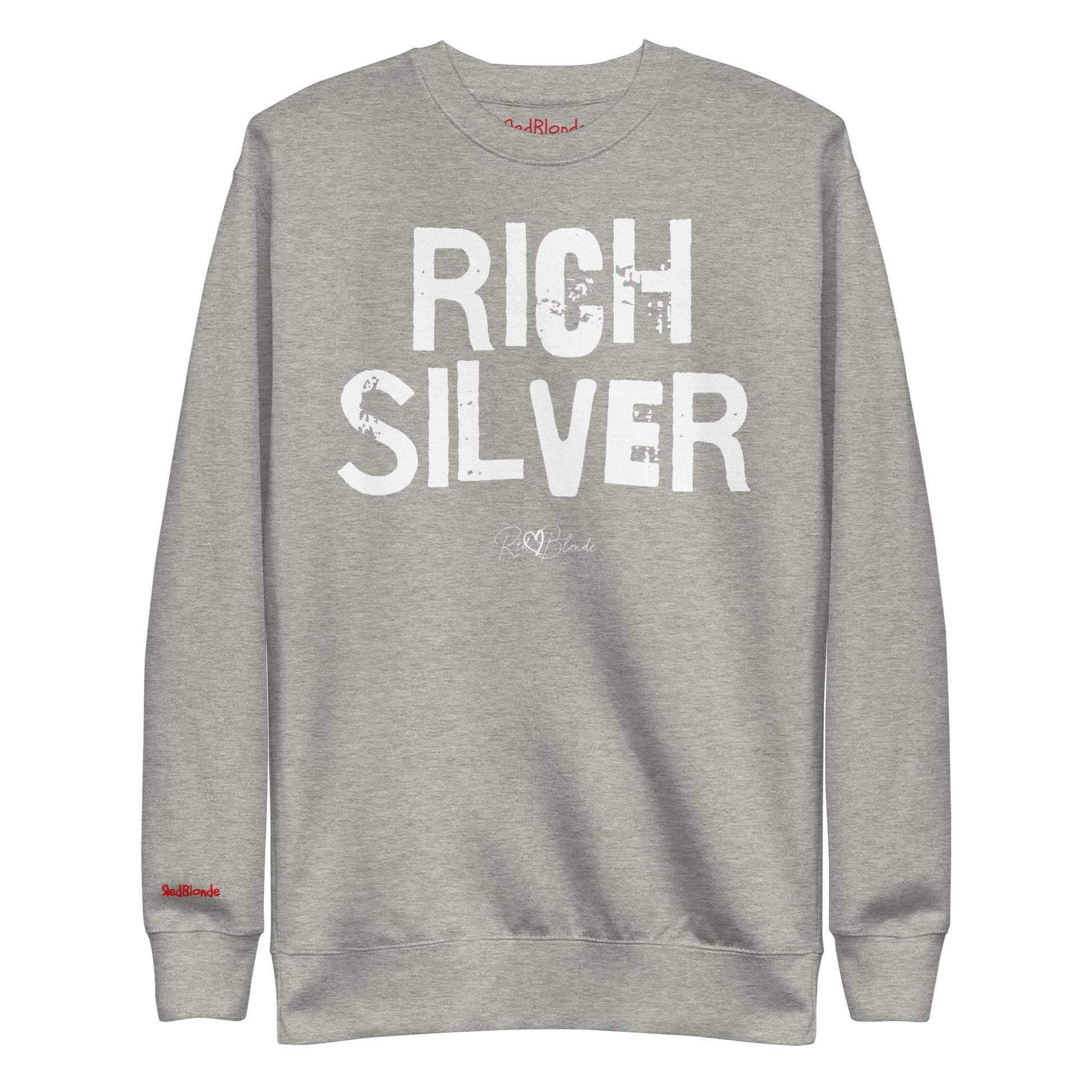 grey unisex premium sweatshirt with bold distressed white Ed Geinitext “RICH SILVER” on the front, featuring a subtle RedBlonde logo beneath the lettering and on the sleeve cuff and inside neck