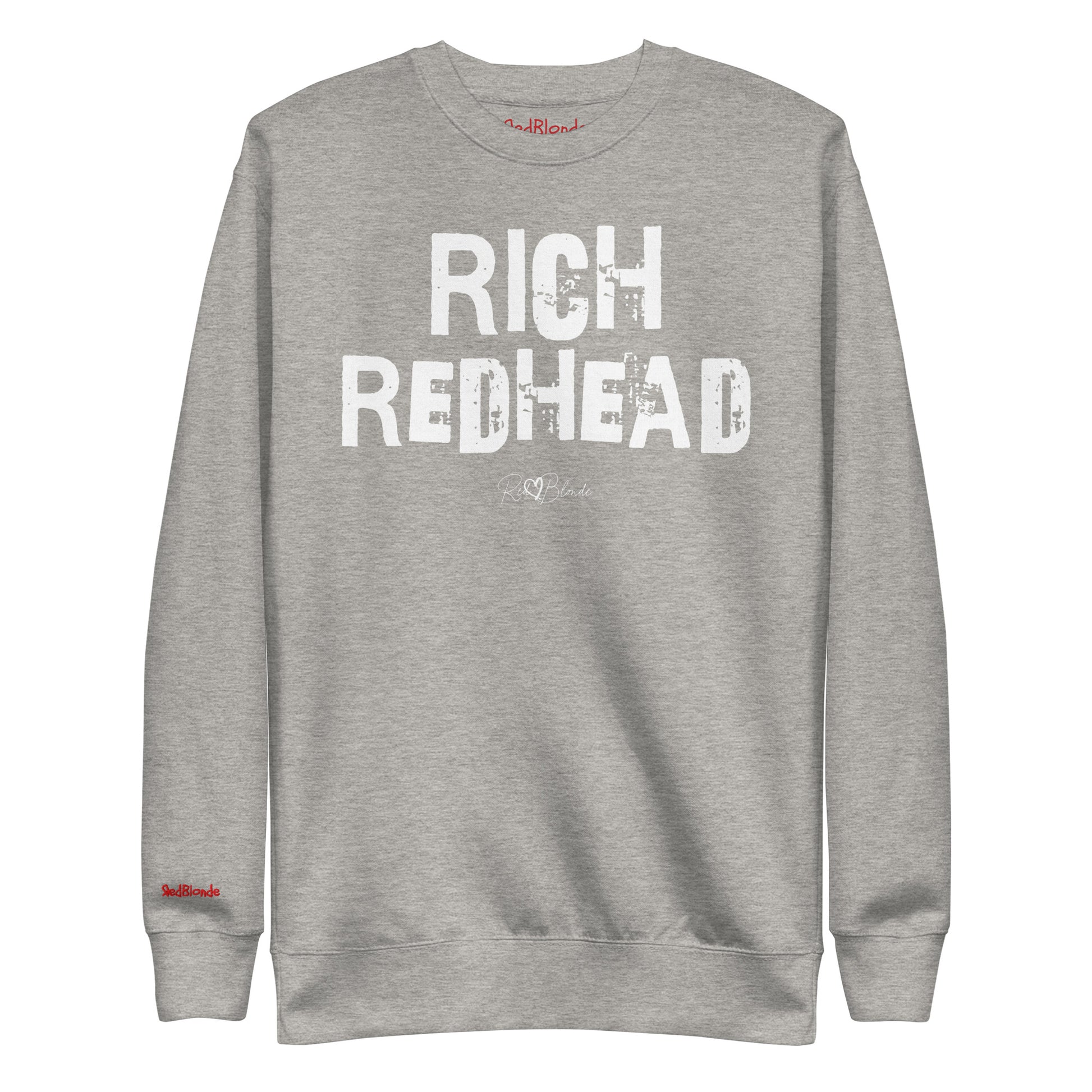 grey unisex premium sweatshirt with bold distressed white Ed Geinitext “RICH REDHEAD” on the front, featuring a subtle RedBlonde logo beneath the lettering and on the sleeve cuff and inside neck