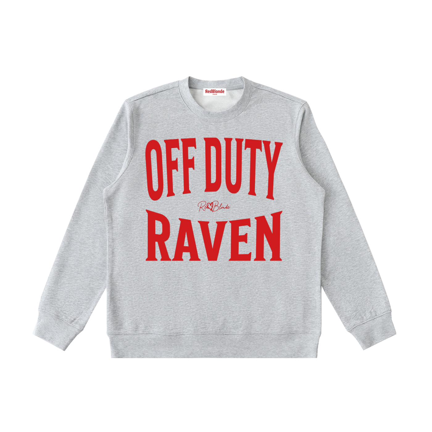 grey crewneck sweatshirt with a large red “OFF DUTY RAVEN” graphic across the chest and a small RedBlonde script logo centered between the words.