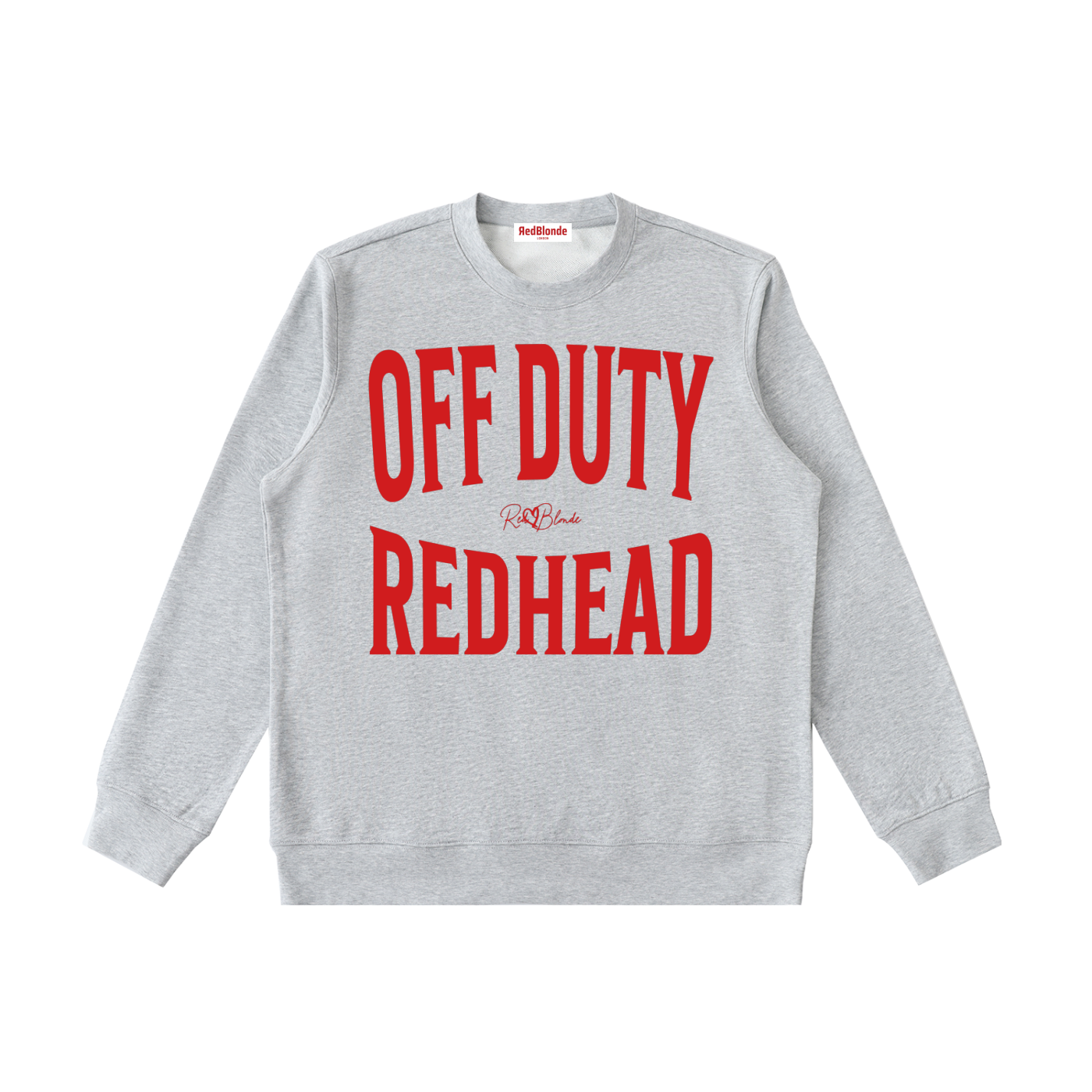 grey crewneck sweatshirt with a large red  “OFF DUTY REDHEAD” graphic across the chest and a small RedBlonde script logo centered between the words.