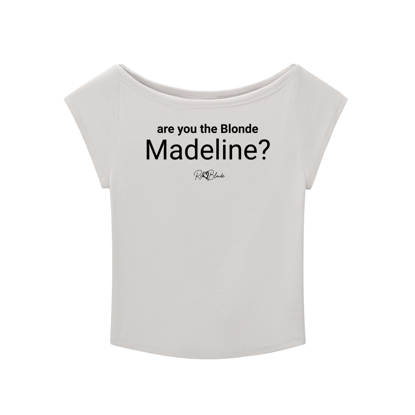 light grey wide neck women’s T-shirt featuring black Roboto font “are you the Blonde Madeline?” with the RedBlonde signature logo underneath in a handwritten script font. The shirt is displayed flat against a white background.