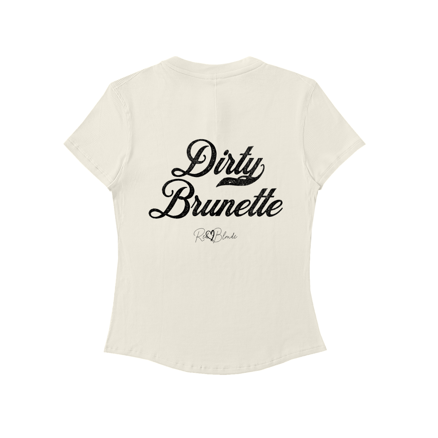 The back of a fitted, short-sleeve off white T-shirt laid flat on a white background. It features large black Milkstore 01 script text reading “Dirty Brunette” across the upper back, with a small cursive “RedBlonde” logo beneath. The hem is slightly curved.