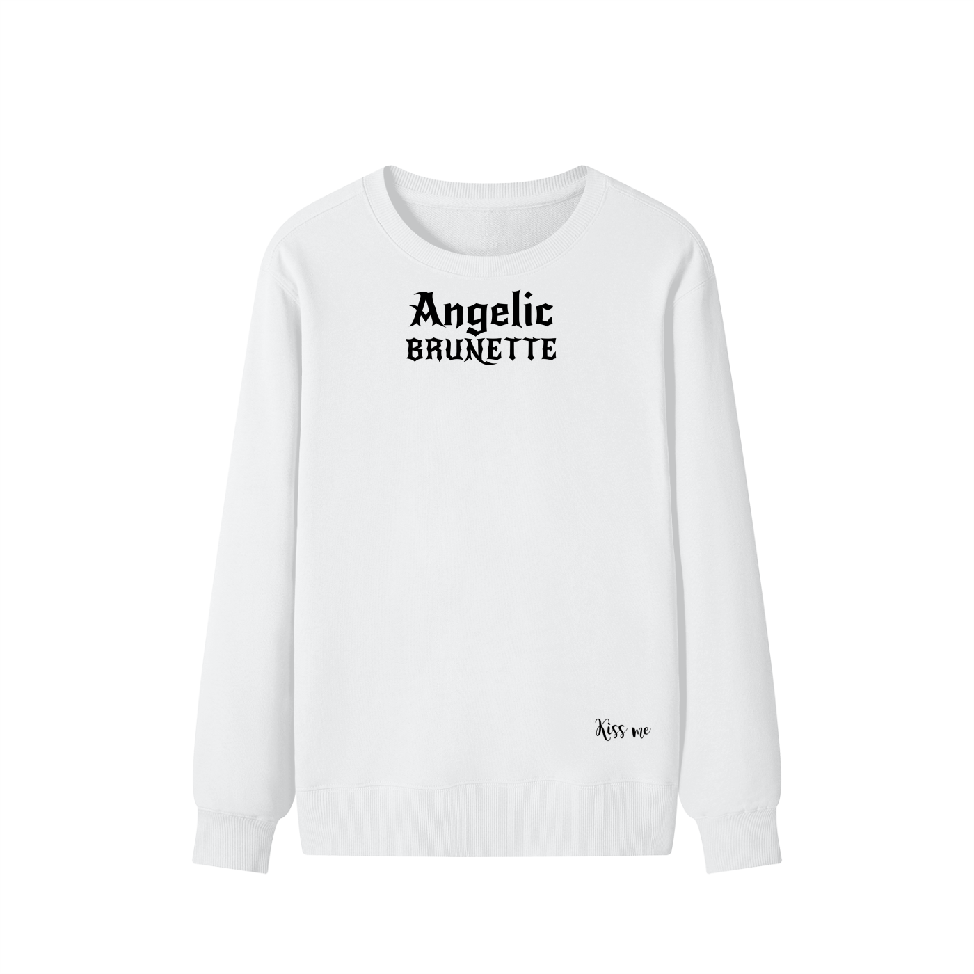 Black sweatshirt with bold black gothic New Rocker text reading “Angelic Brunette” across the chest and a small “Kiss me” script printed near the bottom hem.